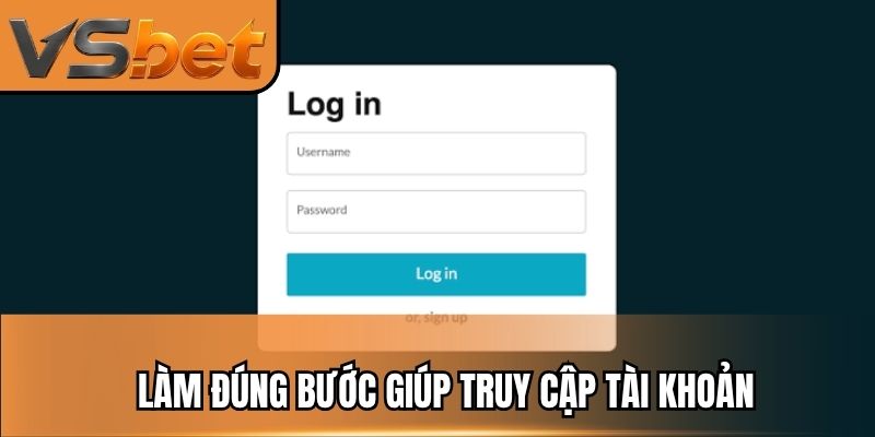 Làm đúng bước giúp truy cập tài khoản