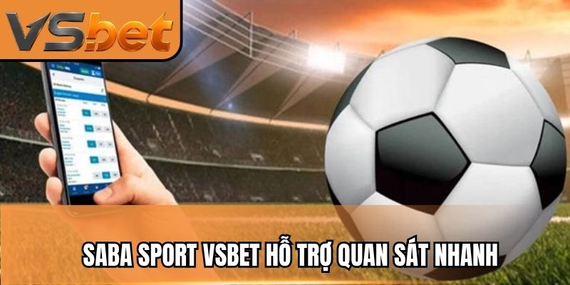 Saba sport vsbet hỗ trợ quan sát nhanh